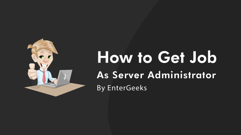 How to Get Your First Server Administration Job - Salary of A Server Administrator